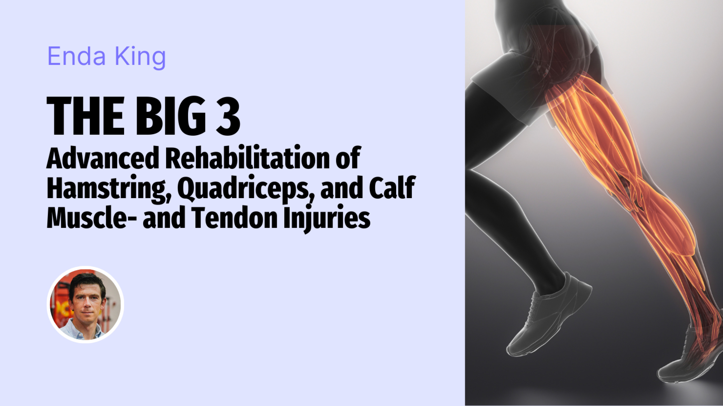 The Big 3 - Advanced Rehabilitation of Hamstring, Quadriceps, and Calf Muscle- and Tendon Injuries